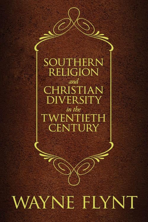 Cover of the book Southern Religion and Christian Diversity in the Twentieth Century by Wayne Flynt, University of Alabama Press