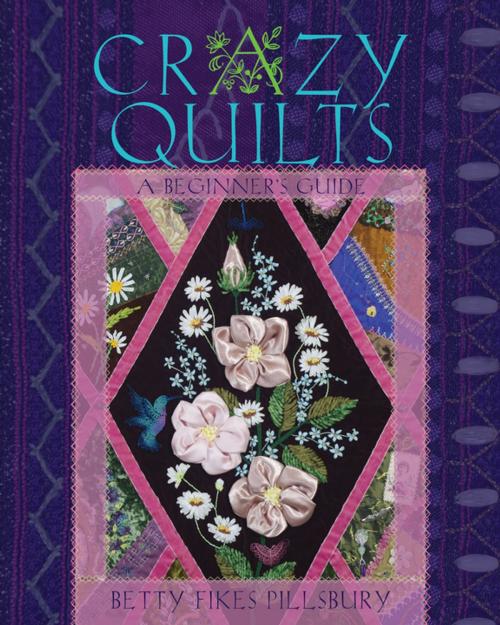 Cover of the book Crazy Quilts by Betty Fikes Pillsbury, Ohio University Press