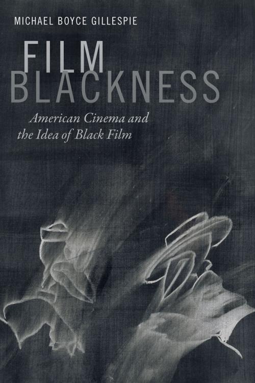 Cover of the book Film Blackness by Michael Boyce Gillespie, Duke University Press
