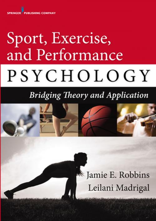 Cover of the book Sport, Exercise, and Performance Psychology by Dr. Jamie E. Robbins, PhD, Dr. Leilani Madrigal, PhD, Springer Publishing Company