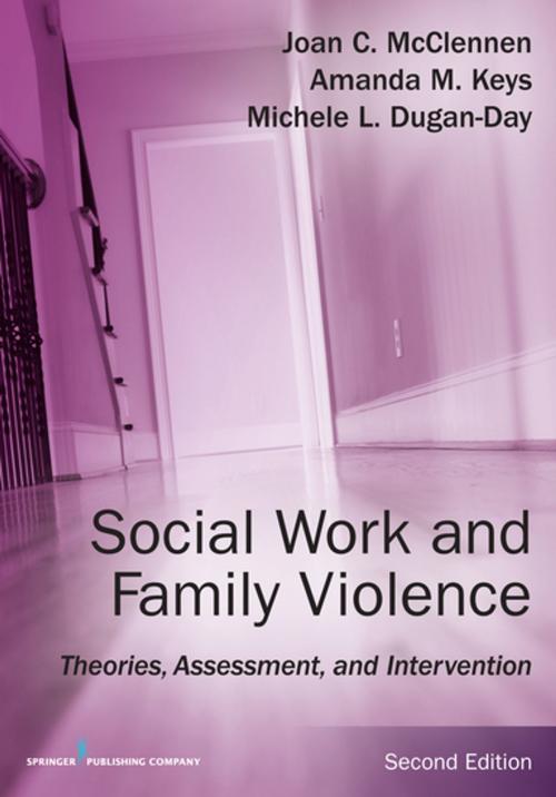 Cover of the book Social Work and Family Violence, Second Edition by Joan McClennen, PhD, Amanda M. Keys, PhD, LCSW, Michele Day, PhD, MSW, Springer Publishing Company