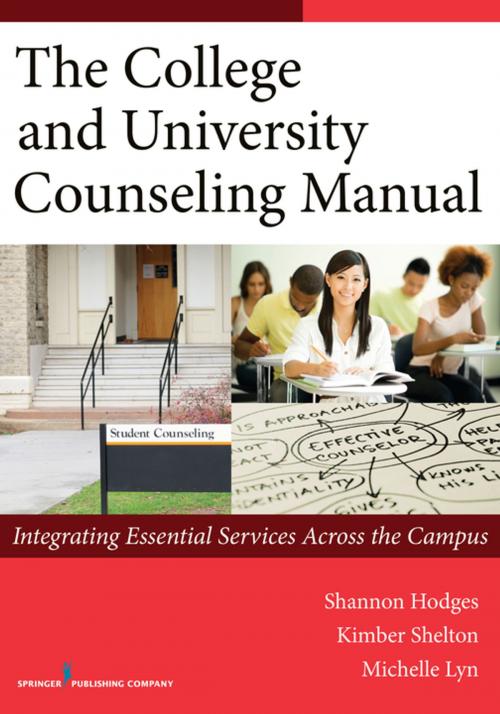 Cover of the book The College and University Counseling Manual by Kimber Shelton, PhD, Morgan Brooks, Ph.D., LMHC, NCC, Michelle Lyn, PhD, Shannon Hodges, PhD, LMHC, NCC, ACS, Springer Publishing Company