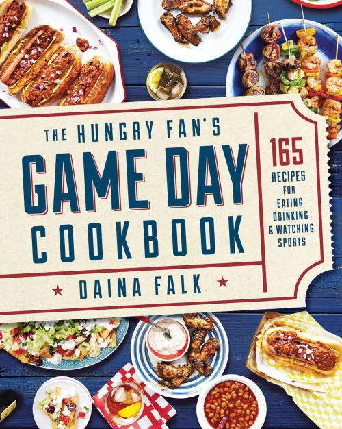 Cover of the book The Hungry Fan's Game Day Cookbook by Daina Falk, Liberty Street
