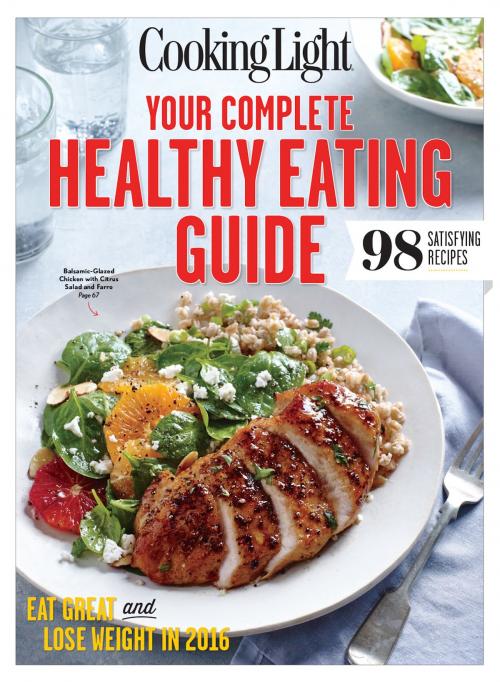 Cover of the book COOKING LIGHT Your Complete Healthy Eating Guide by The Editors of Cooking Light, Liberty Street