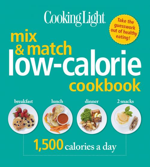 Cover of the book COOKING LIGHT Mix & Match Low-Calorie Cookbook by The Editors of Cooking Light, Liberty Street