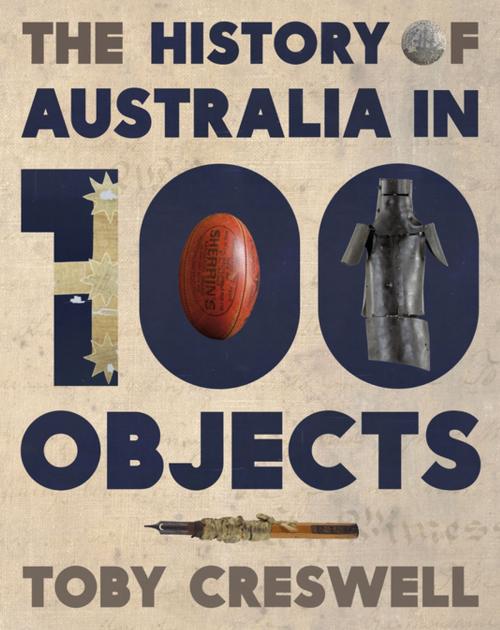 Cover of the book History of Australia in 100 Objects by Toby Creswell, Penguin Books Ltd