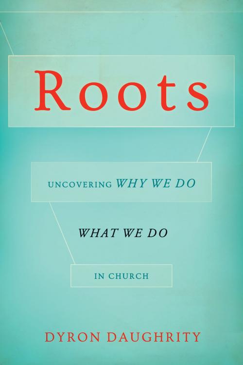 Cover of the book Roots by Dyron Daughrity, Leafwood Publishers