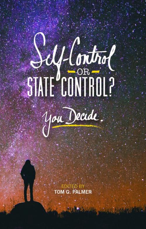 Cover of the book Self-Control or State Control? You Decide by Tom Palmer, Tom Palmer