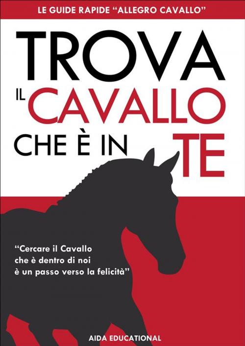 Cover of the book Trova il Cavallo che è in Te by Massimo Cozzi, Tania Bianchi, Aida Educational