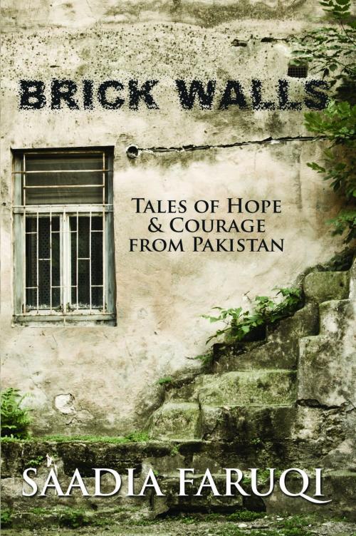 Cover of the book Brick Walls: Tales of Hope & Courage from Pakistan by Saadia Faruqi, FB Publishing