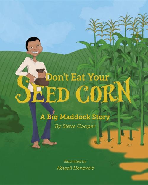 Cover of the book Don't eat your seed corn! by Steve Cooper, Printing for Life
