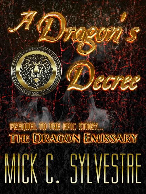 Cover of the book A Dragon's Decree by Mick Sylvestre, Mick Sylvestre