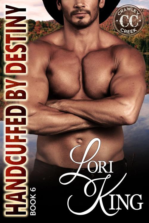 Cover of the book Handcuffed by Destiny by Lori King, Lori King Books