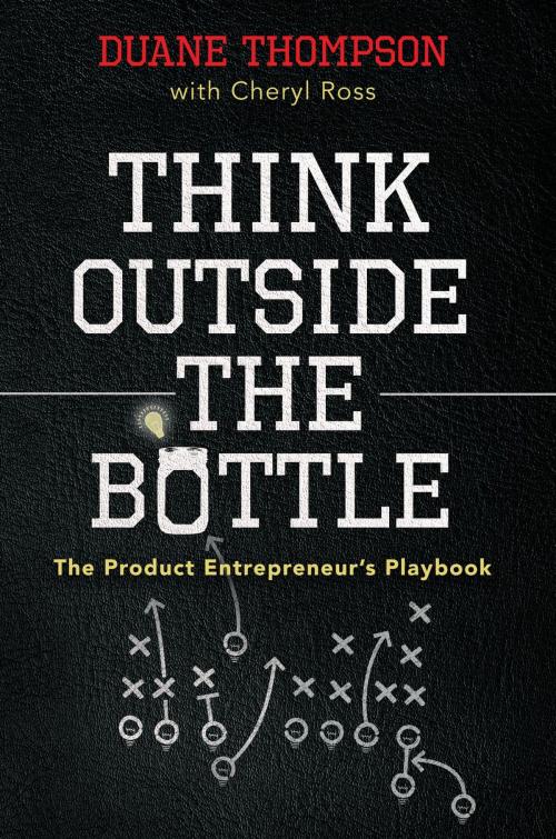 Cover of the book Think Outside the Bottle by Duane Thompson, Sabrosa Foods Inc.