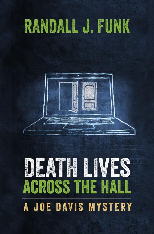 Cover of the book Death Lives Across the Hall by Randall J. Funk, Ghost Light Press L.L.C.