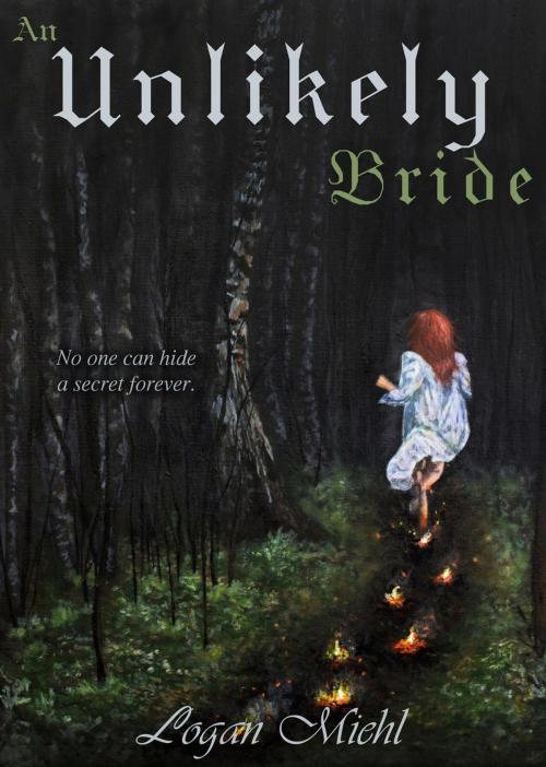 Cover of the book An Unlikely Bride by Logan Miehl, Logan Miehl