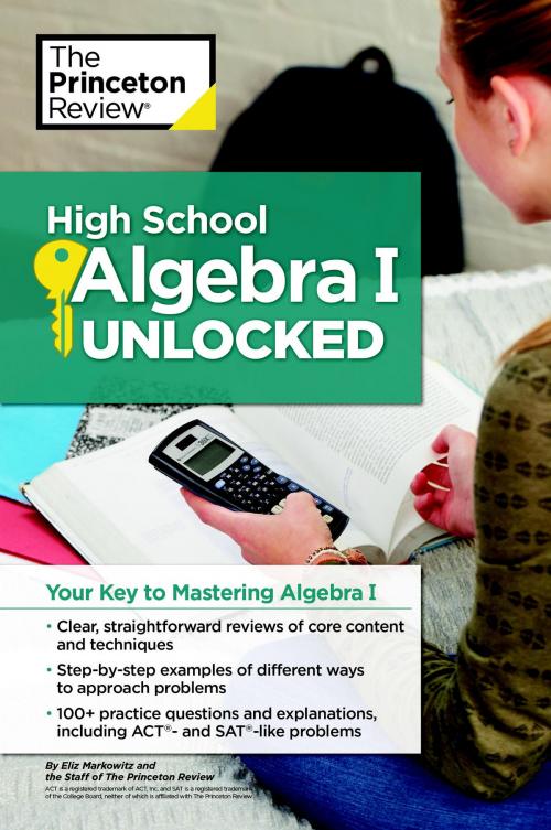 Cover of the book High School Algebra I Unlocked by The Princeton Review, Random House Children's Books