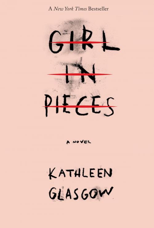 Cover of the book Girl in Pieces by Kathleen Glasgow, Random House Children's Books
