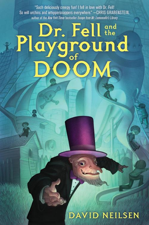 Cover of the book Dr. Fell and the Playground of Doom by David Neilsen, Random House Children's Books