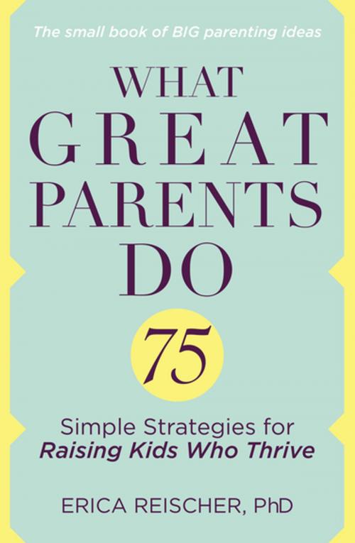 Cover of the book What Great Parents Do by Erica Reischer, Penguin Publishing Group