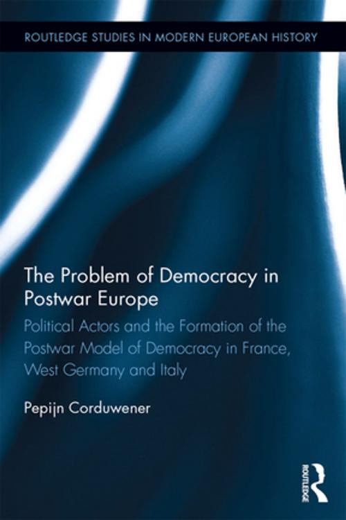 Cover of the book The Problem of Democracy in Postwar Europe by Pepijn Corduwener, Taylor and Francis