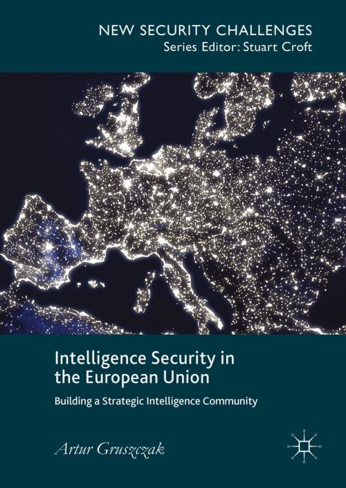 Cover of the book Intelligence Security in the European Union by Artur Gruszczak, Palgrave Macmillan UK