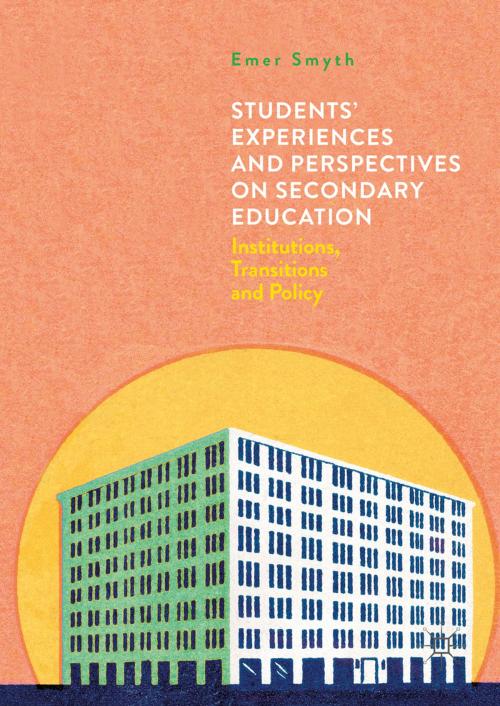 Cover of the book Students' Experiences and Perspectives on Secondary Education by Emer Smyth, Palgrave Macmillan UK