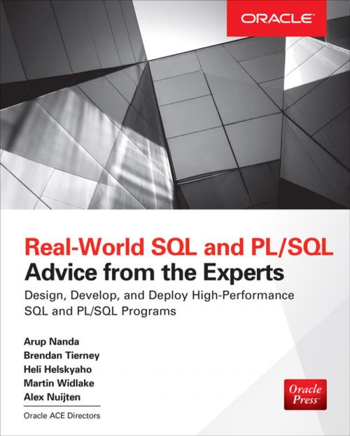 Cover of the book Real World SQL and PL/SQL: Advice from the Experts by Arup Nanda, Brendan Tierney, Heli Helskyaho, Martin Widlake, Alex Nuitjen, McGraw-Hill Education