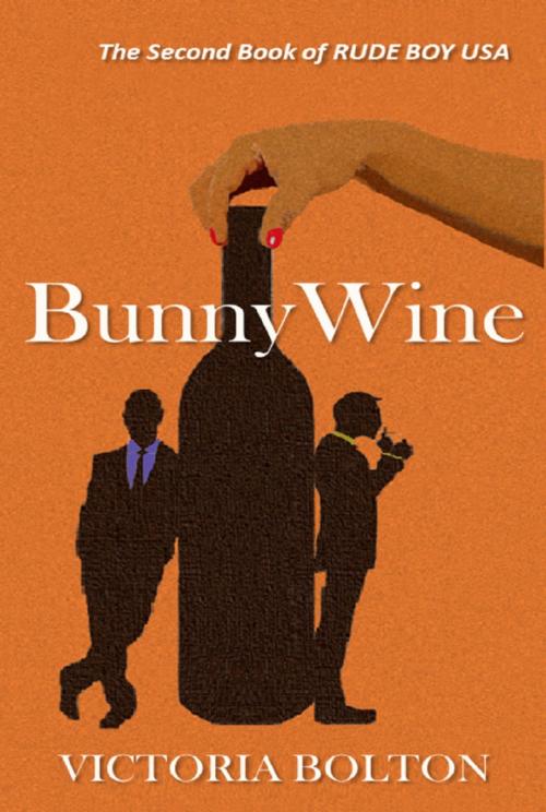 Cover of the book BunnyWine (Rude Boy USA Series Volume 2) by Victoria Bolton, Victoria Bolton