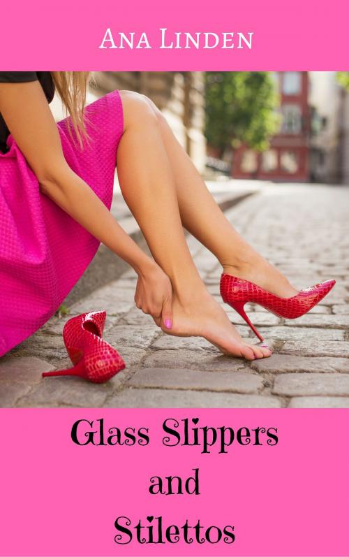 Cover of the book Glass Slippers and Stilettos by Ana Linden, Ana Linden