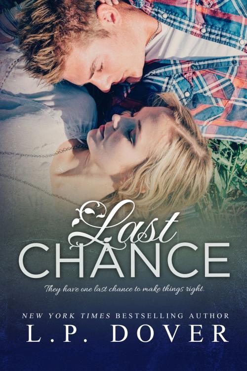 Cover of the book Last Chance: A Second Chances Novel by L.P. Dover, L.P. Dover