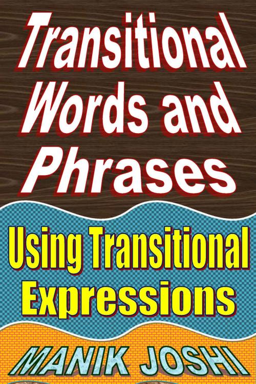 Cover of the book Transitional Words and Phrases: Using Transitional Expressions by Manik Joshi, Manik Joshi