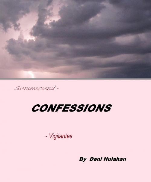 Cover of the book Confessions: Summerwend and Vigilantes by Deni Hulahan, Deni Hulahan
