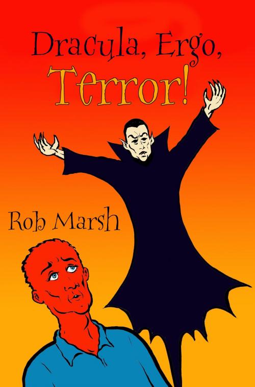 Cover of the book Dracula, Ergo, Terror! by Rob Marsh, Dingbat Publishing