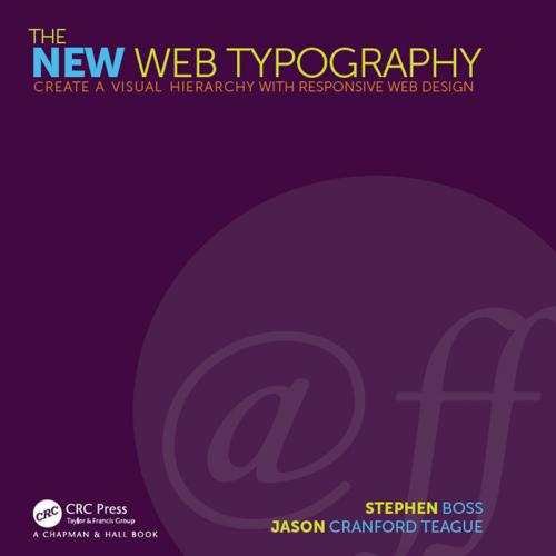 Cover of the book The New Web Typography by Stephen Boss, Jason Cranford Teague, CRC Press