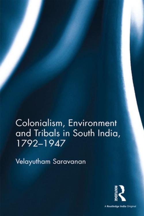 Cover of the book Colonialism, Environment and Tribals in South India,1792-1947 by Velayutham Saravanan, Taylor and Francis