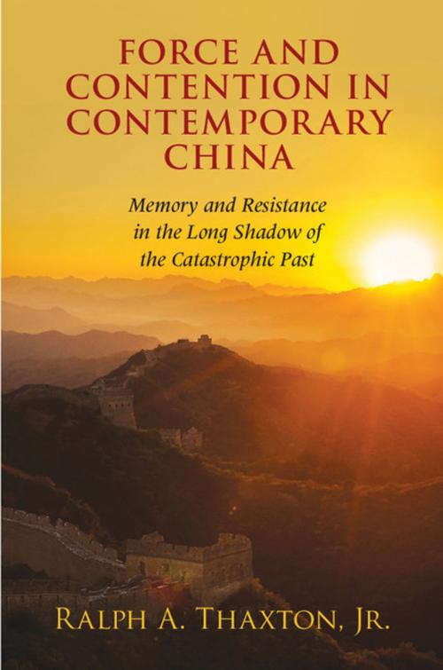 Cover of the book Force and Contention in Contemporary China by Ralph A. Thaxton, Jr, Cambridge University Press