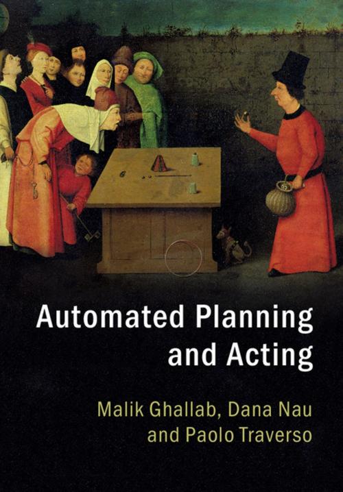 Cover of the book Automated Planning and Acting by Malik Ghallab, Dana Nau, Paolo Traverso, Cambridge University Press