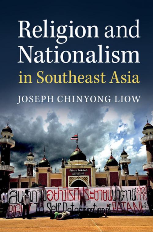 Cover of the book Religion and Nationalism in Southeast Asia by Joseph Chinyong Liow, Cambridge University Press
