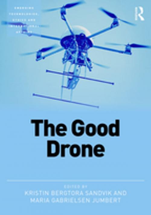 Cover of the book The Good Drone by Kristin Bergtora Sandvik, Maria Gabrielsen Jumbert, Taylor and Francis