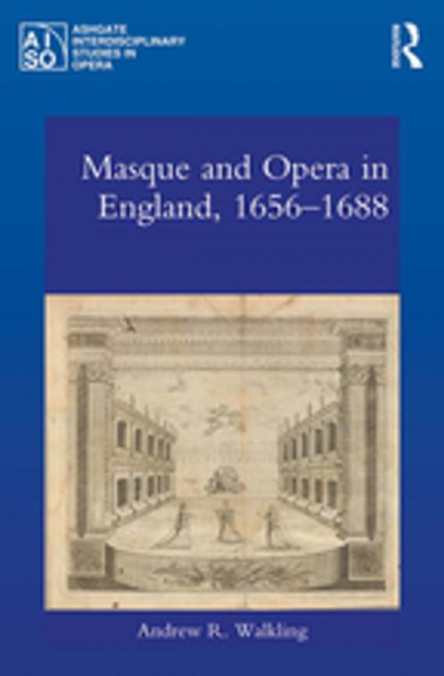 Cover of the book Masque and Opera in England, 1656-1688 by Andrew  R. Walkling, Taylor and Francis