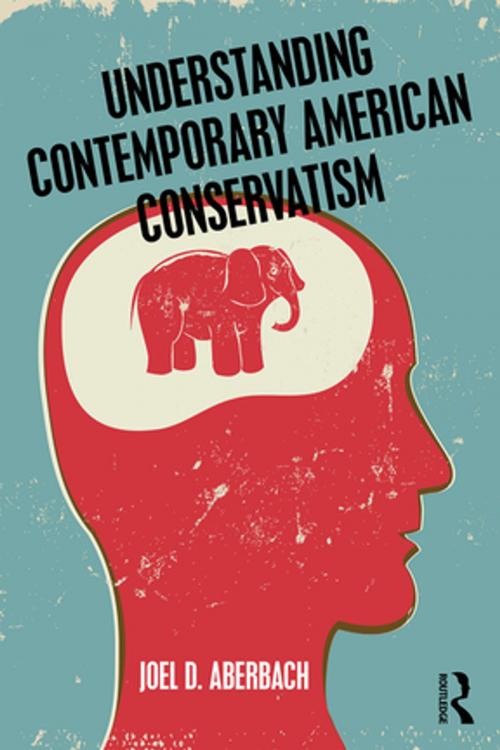 Cover of the book Understanding Contemporary American Conservatism by Joel D. Aberbach, Taylor and Francis