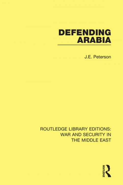 Cover of the book Defending Arabia by J.E. Peterson, Taylor and Francis