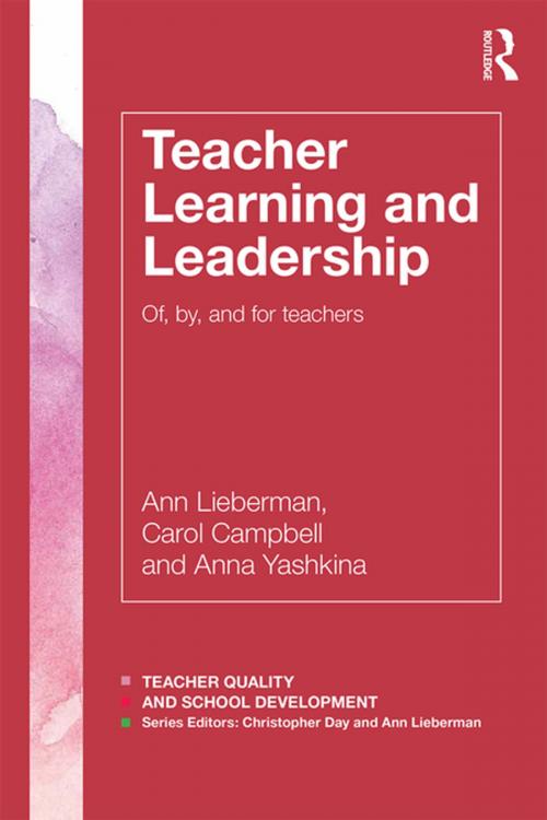 Cover of the book Teacher Learning and Leadership by Ann Lieberman, Carol Campbell, Anna Yashkina, Taylor and Francis