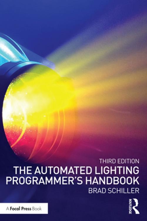 Cover of the book The Automated Lighting Programmer's Handbook by Brad Schiller, Taylor and Francis