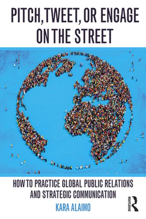 Cover of the book Pitch, Tweet, or Engage on the Street by Kara Alaimo, Taylor and Francis