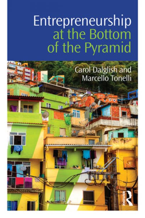 Cover of the book Entrepreneurship at the Bottom of the Pyramid by Carol Dalglish, Marcello Tonelli, Taylor and Francis