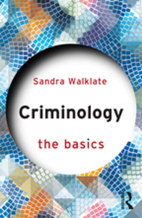 Cover of the book Criminology: The Basics by Sandra Walklate, Taylor and Francis