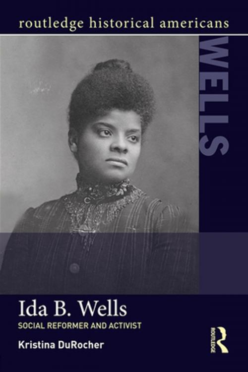 Cover of the book Ida B. Wells by Kristina DuRocher, Taylor and Francis