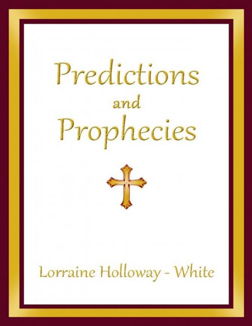 Cover of the book Predictions and Prophecies by Lorraine Holloway-White, Lulu.com